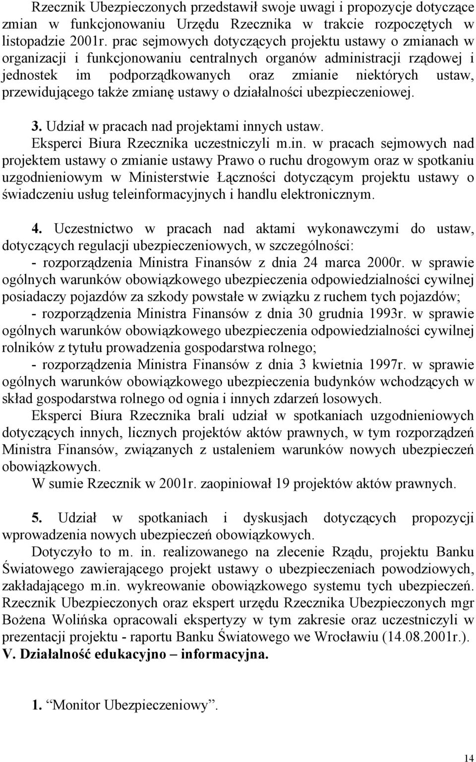 przewidującego także zmianę ustawy o działalności ubezpieczeniowej. 3. Udział w pracach nad projektami inn