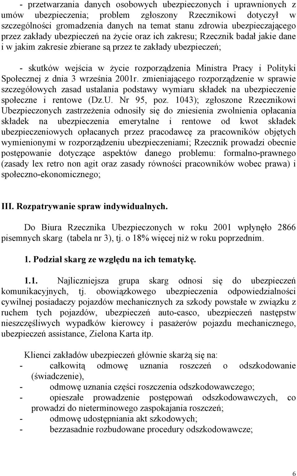 Polityki Społecznej z dnia 3 września 2001r. zmieniającego rozporządzenie w sprawie szczegółowych zasad ustalania podstawy wymiaru składek na ubezpieczenie społeczne i rentowe (Dz.U. Nr 95, poz.