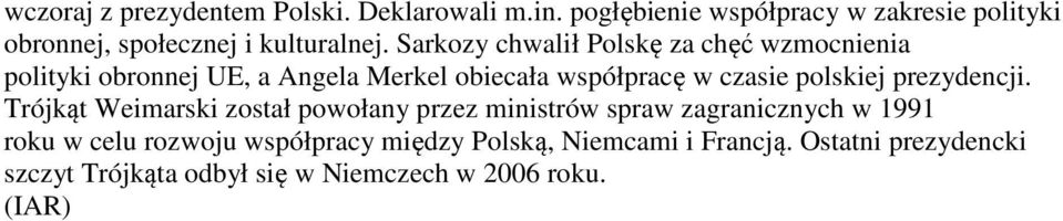 Sarkozy chwalił Polskę za chęć wzmocnienia polityki obronnej UE, a Angela Merkel obiecała współpracę w czasie polskiej