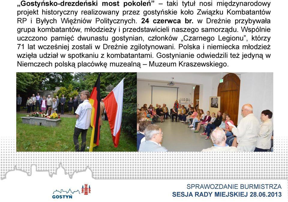 Wspólnie uczczono pamięć dwunastu gostynian, członków Czarnego Legionu, którzy 71 lat wcześniej zostali w Dreźnie zgilotynowani.
