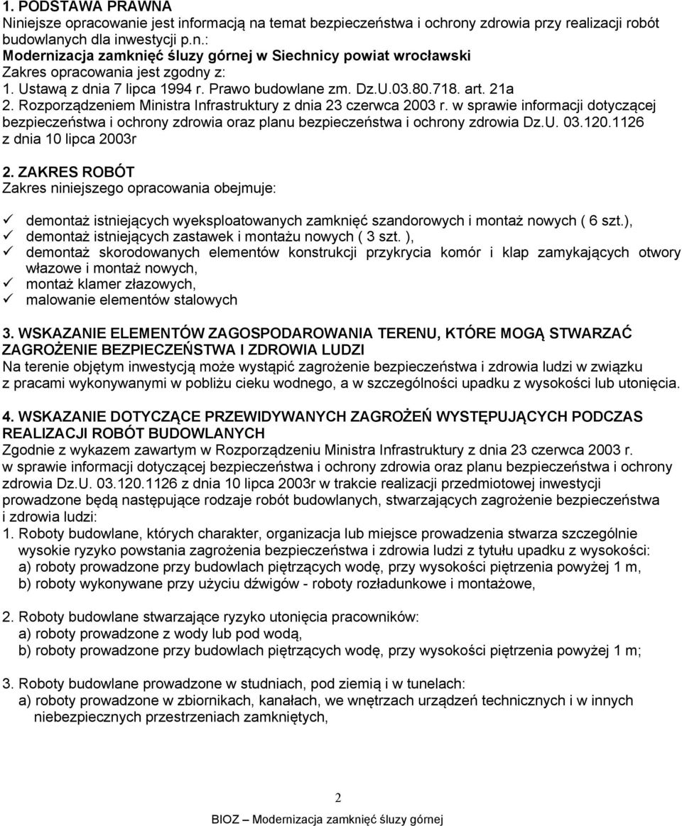 w sprawie informacji dotyczącej bezpieczeństwa i ochrony zdrowia oraz planu bezpieczeństwa i ochrony zdrowia Dz.U. 03.120.1126 z dnia 10 lipca 2003r 2.