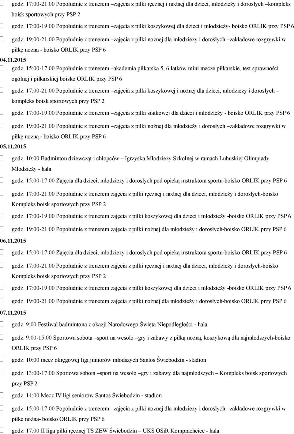 15:00-17:00 Popołudnie z trenerem akademia piłkarska 5, 6 latków mini mecze piłkarskie, test sprawności godz.