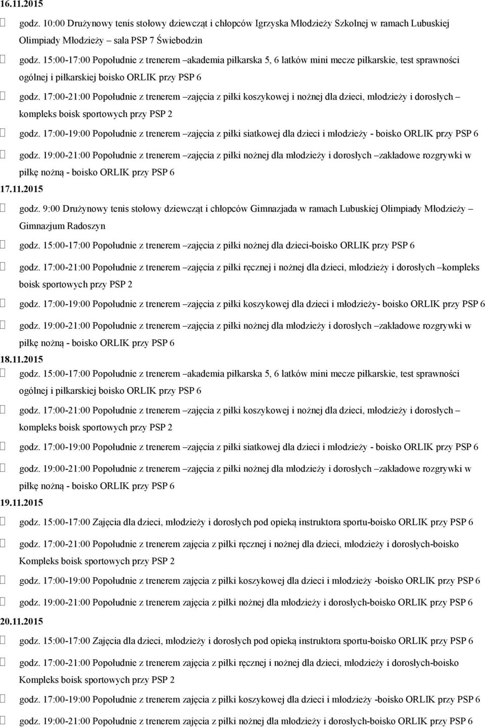 17:00-21:00 Popołudnie z trenerem zajęcia z piłki koszykowej i nożnej dla dzieci, młodzieży i dorosłych godz.