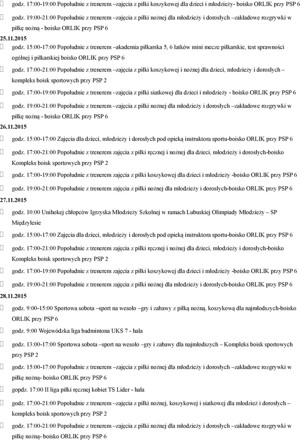 17:00-21:00 Popołudnie z trenerem zajęcia z piłki koszykowej i nożnej dla dzieci, młodzieży i dorosłych godz.