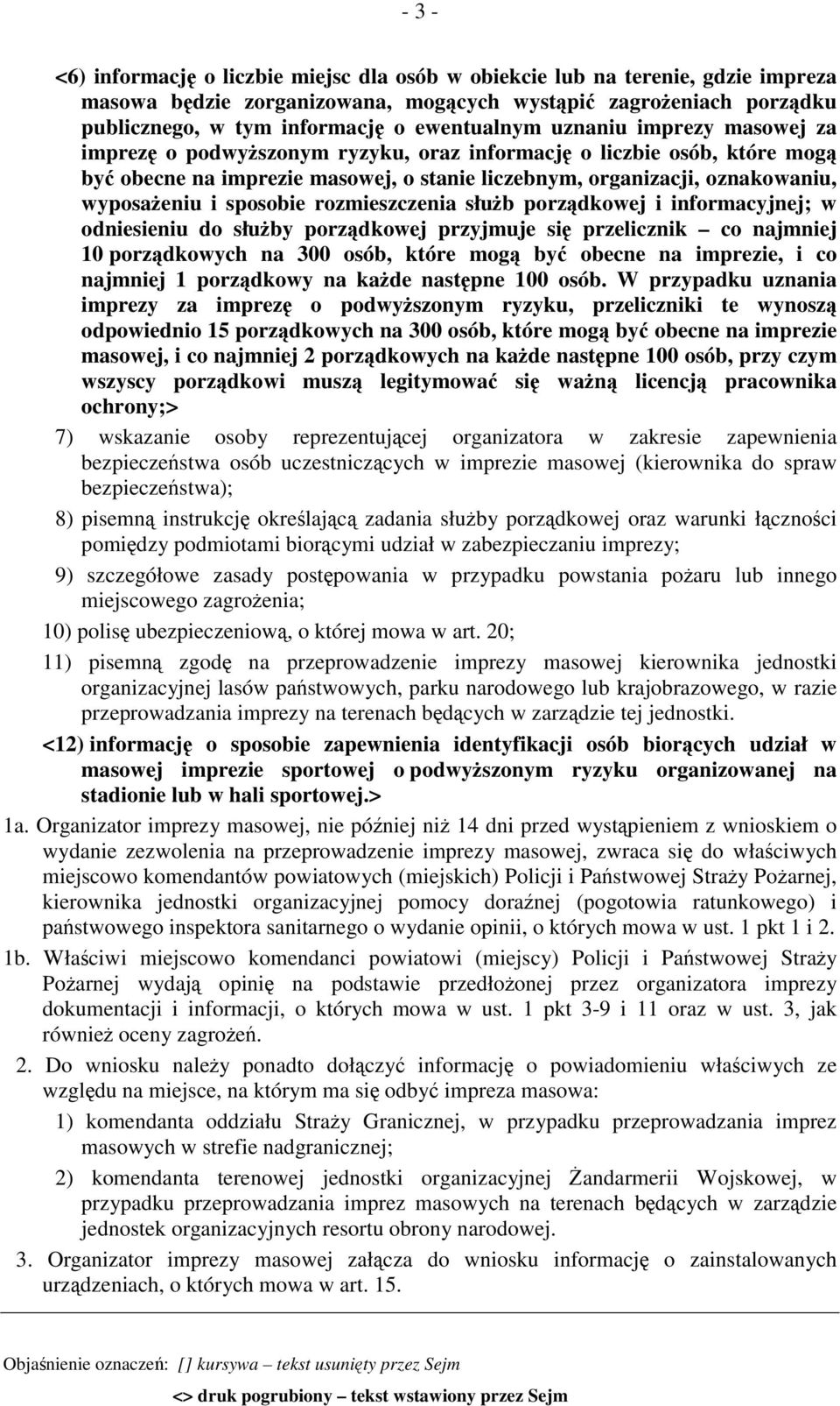 wyposażeniu i sposobie rozmieszczenia służb porządkowej i informacyjnej; w odniesieniu do służby porządkowej przyjmuje się przelicznik co najmniej 10 porządkowych na 300 osób, które mogą być obecne