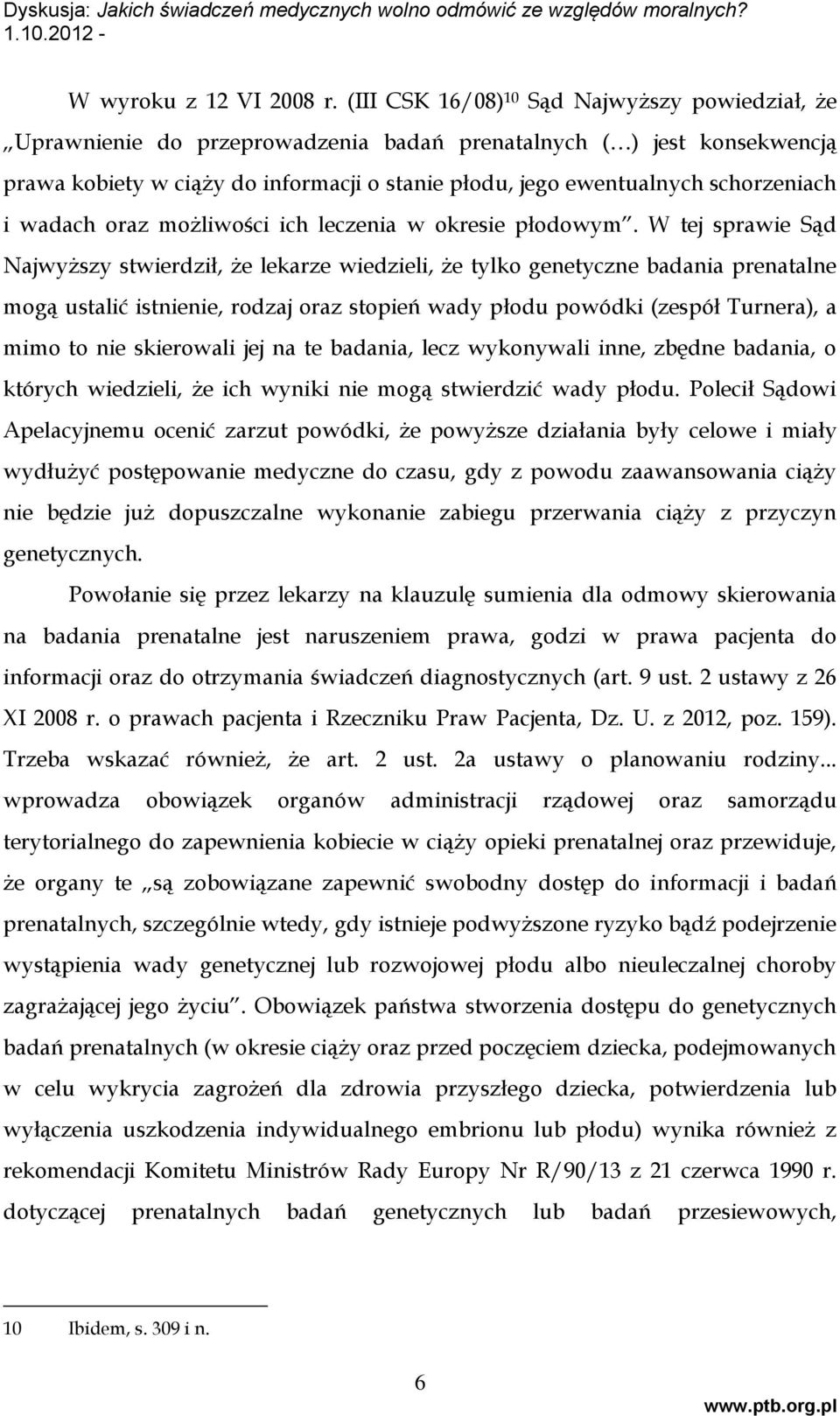 schorzeniach i wadach oraz możliwości ich leczenia w okresie płodowym.