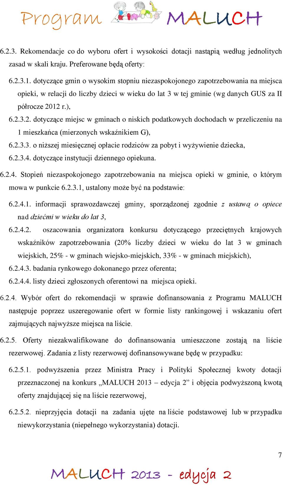 12 r.), 6.2.3.2. dotyczące miejsc w gminach o niskich podatkowych dochodach w przeliczeniu na 1 mieszkańca (mierzonych wskaźnikiem G), 6.2.3.3. o niższej miesięcznej opłacie rodziców za pobyt i wyżywienie dziecka, 6.