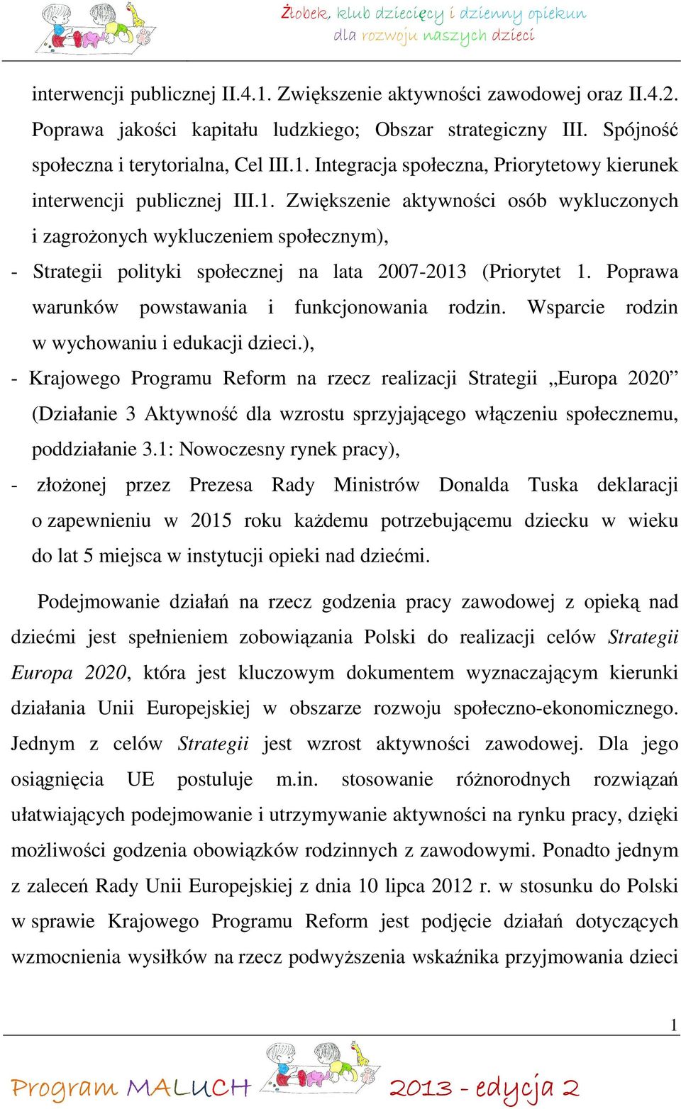 Poprawa warunków powstawania i funkcjonowania rodzin. Wsparcie rodzin w wychowaniu i edukacji dzieci.