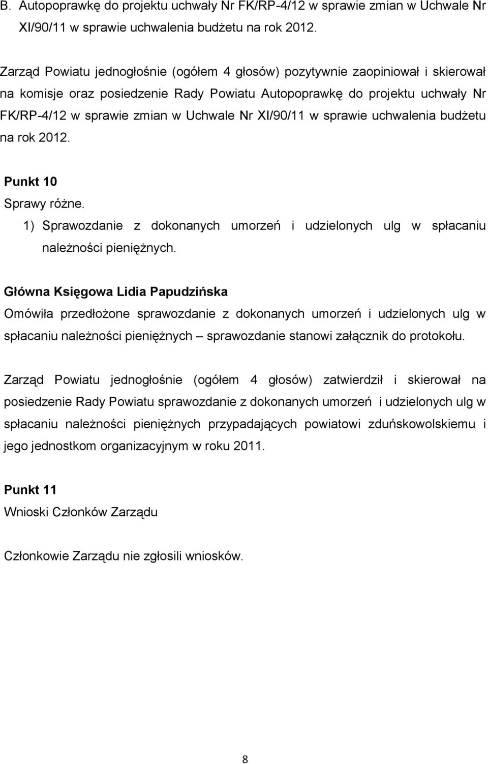 XI/90/11 w sprawie uchwalenia budżetu na rok 2012. Punkt 10 Sprawy różne. 1) Sprawozdanie z dokonanych umorzeń i udzielonych ulg w spłacaniu należności pieniężnych.