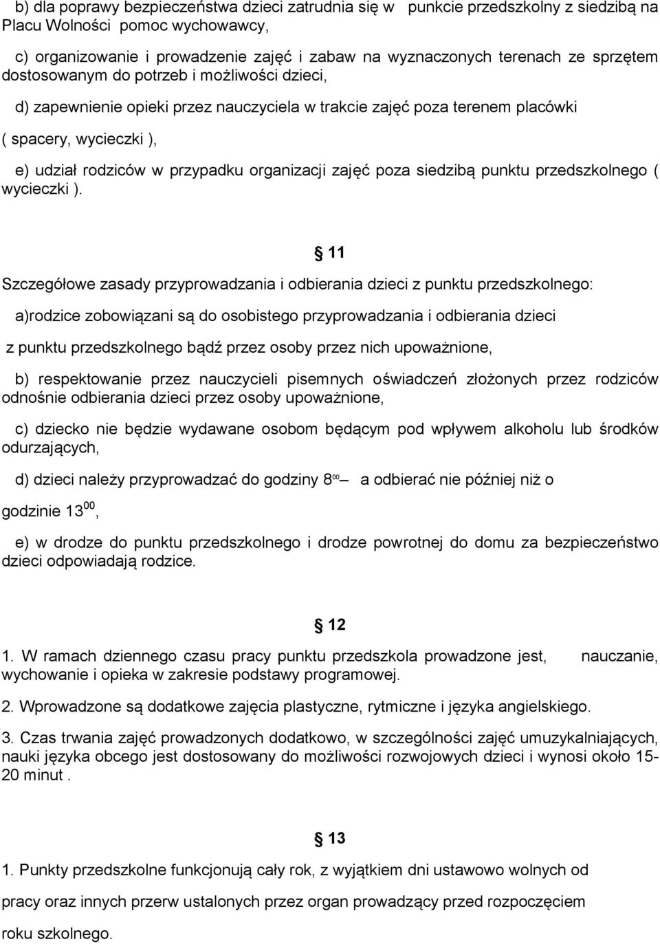 zajęć poza siedzibą punktu przedszkolnego ( wycieczki ).