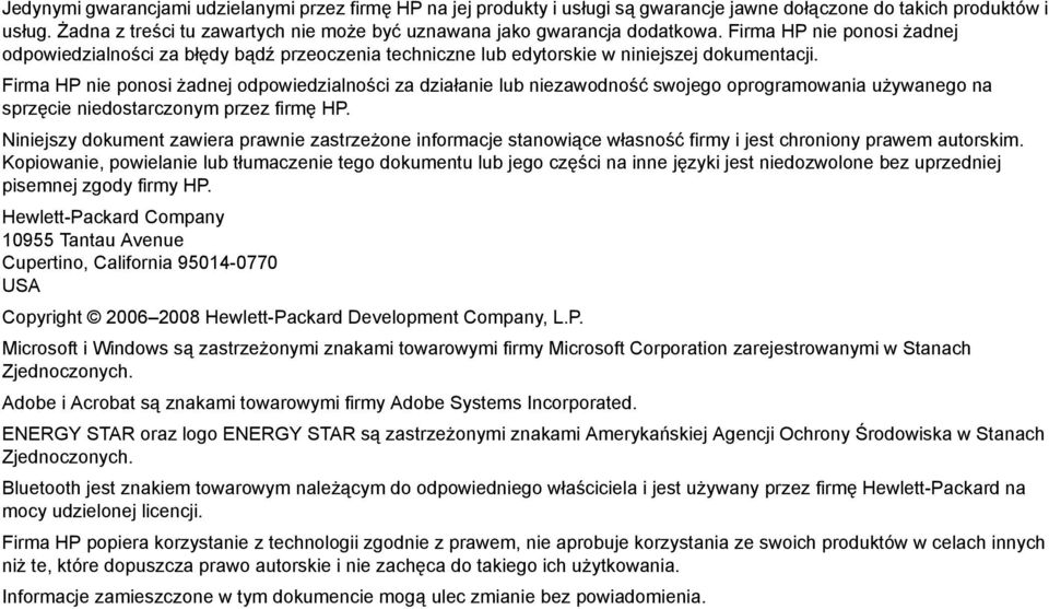 Firma HP nie ponosi żadnej odpowiedzialności za działanie lub niezawodność swojego oprogramowania używanego na sprzęcie niedostarczonym przez firmę HP.