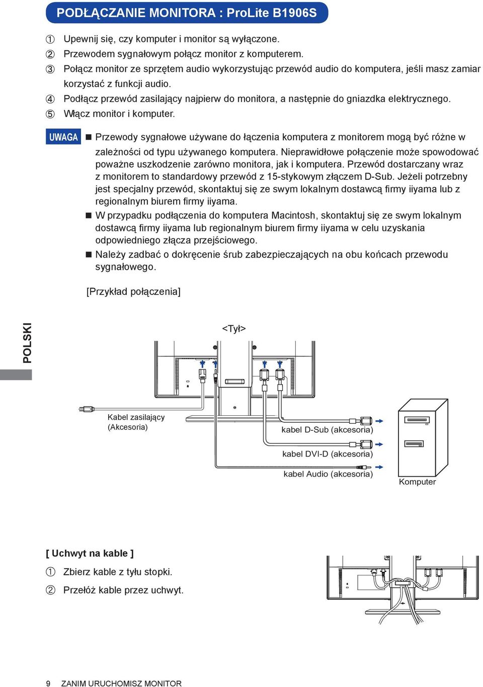 Podłącz przewód zasilający najpierw do monitora, a następnie do gniazdka elektrycznego. Włącz monitor i komputer.