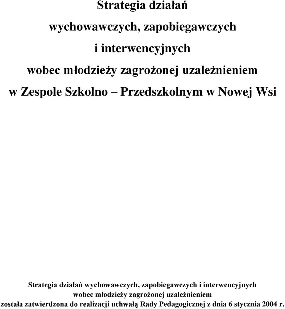 uzależnieniem została zatwierdzona do realizacji uchwałą Rady Pedagogicznej z dnia 6