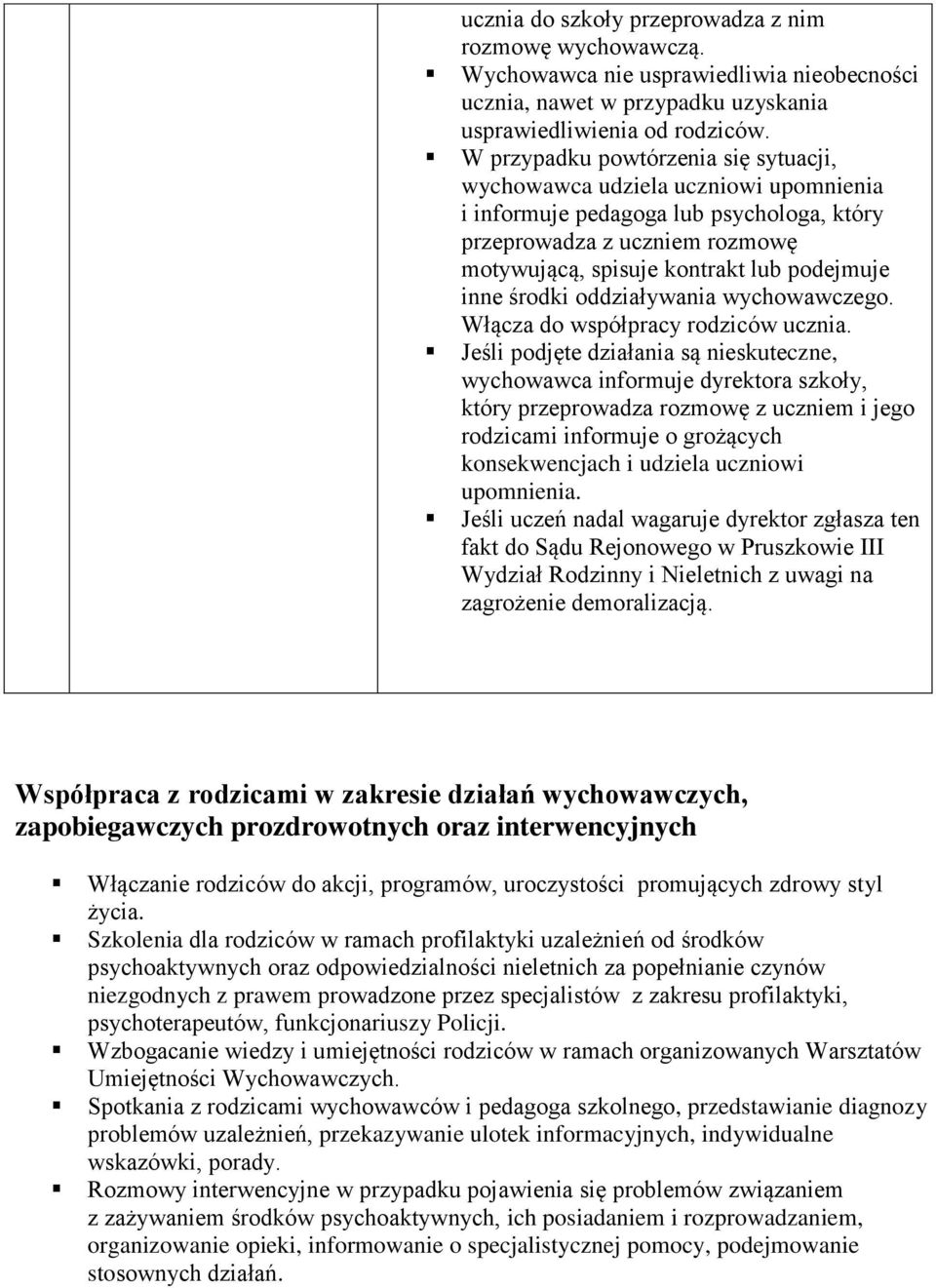 środki oddziaływania wychowawczego. Włącza do współpracy rodziców ucznia.