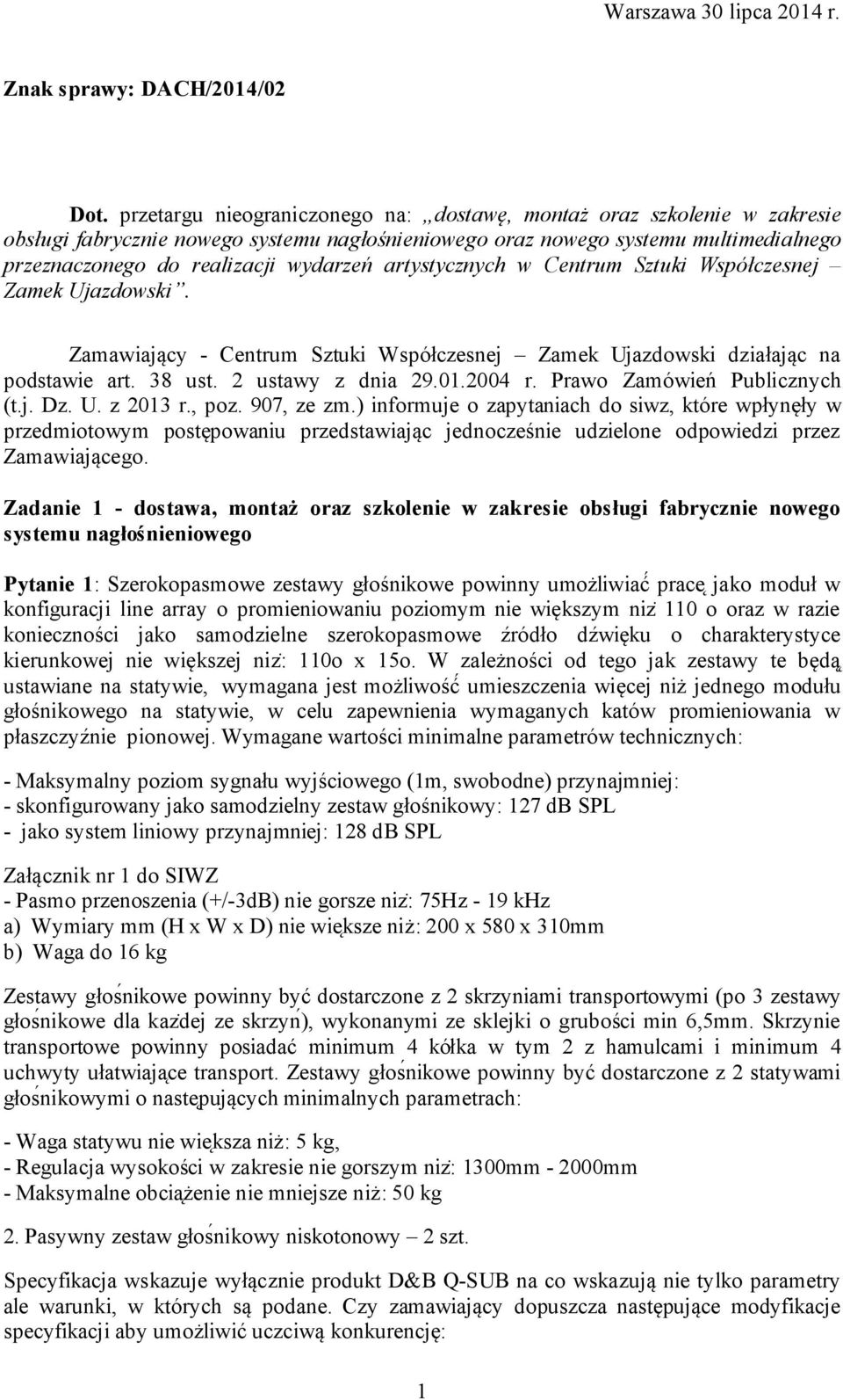 artystycznych w Centrum Sztuki Współczesnej Zamek Ujazdowski. Zamawiający - Centrum Sztuki Współczesnej Zamek Ujazdowski działając na podstawie art. 38 ust. 2 ustawy z dnia 29.01.2004 r.