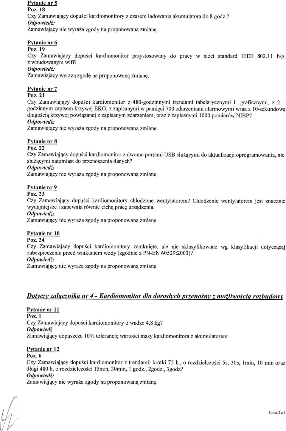 21 Czy Zamawiaj ący dopu ści kardiomonitor z 480-godzinnymi trendami tabelarycznymi i graficznymi, z 2 godzinnym zapisem krzywej EKG, z zapisanymi w pami ęci 700 zdarzeniami alarmowymi wraz z