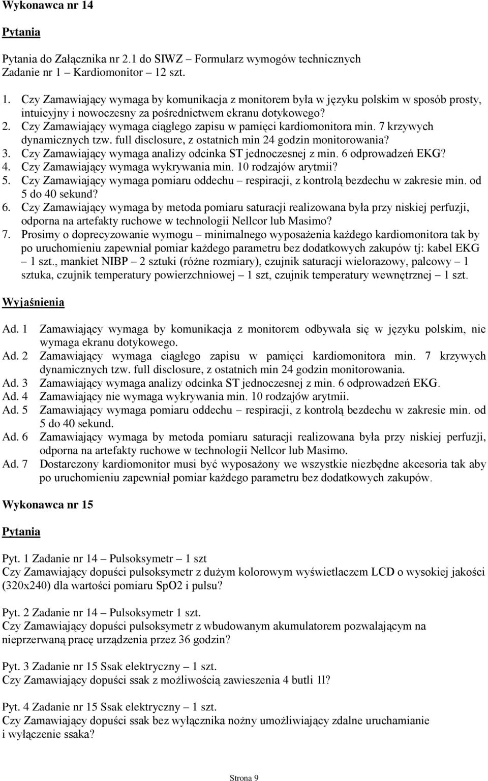 Czy Zamawiający wymaga analizy odcinka ST jednoczesnej z min. 6 odprowadzeń EKG? 4. Czy Zamawiający wymaga wykrywania min. 10 rodzajów arytmii? 5.