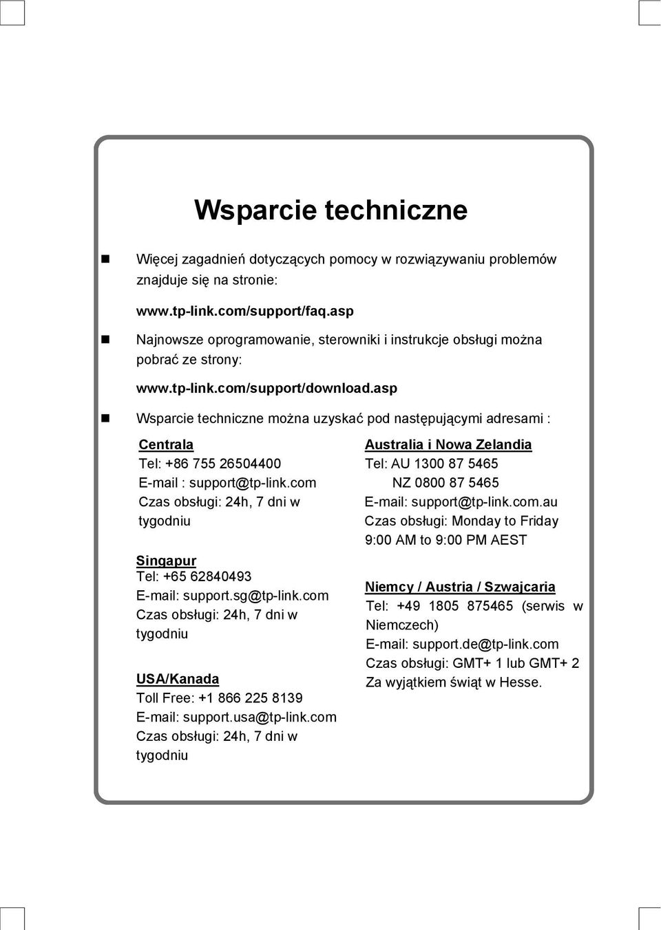 asp Wsparcie techniczne można uzyskać pod następującymi adresami : Centrala Tel: +86 755 26504400 E-mail : support@tp-link.