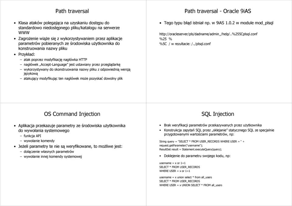 nazwy pliku z odpowiednią wersją językową atakujący modyfikując ten nagłówek może pozyskać dowolny plik Path traversal - Oracle 9iAS Tego typu błąd istniał np. w 9iAS 1.0.