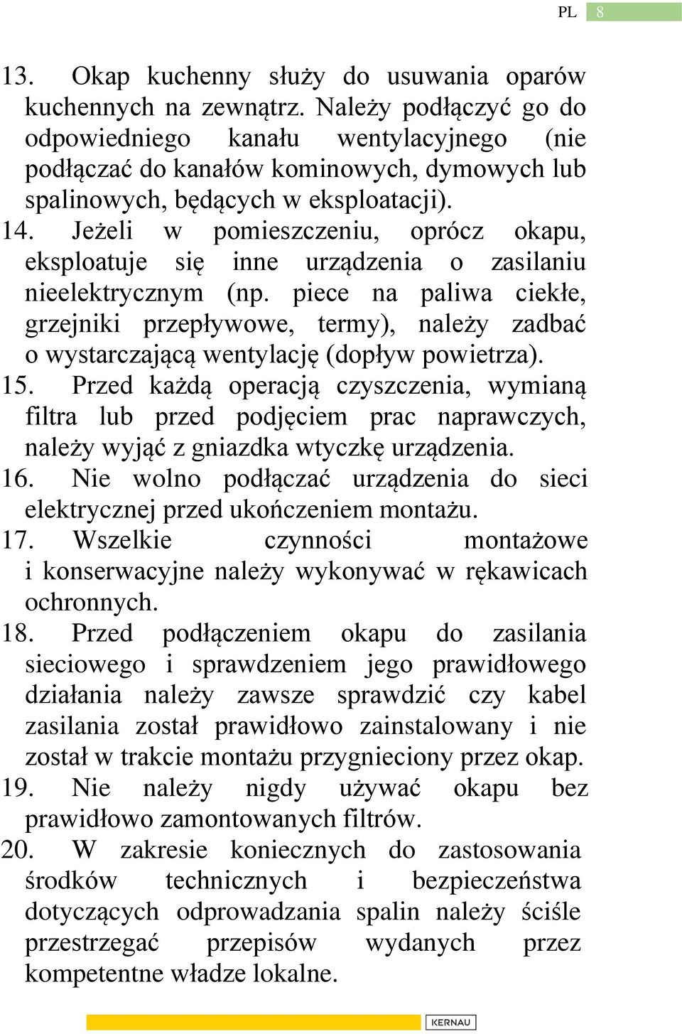 Jeżeli w pomieszczeniu, oprócz okapu, eksploatuje się inne urządzenia o zasilaniu nieelektrycznym (np.