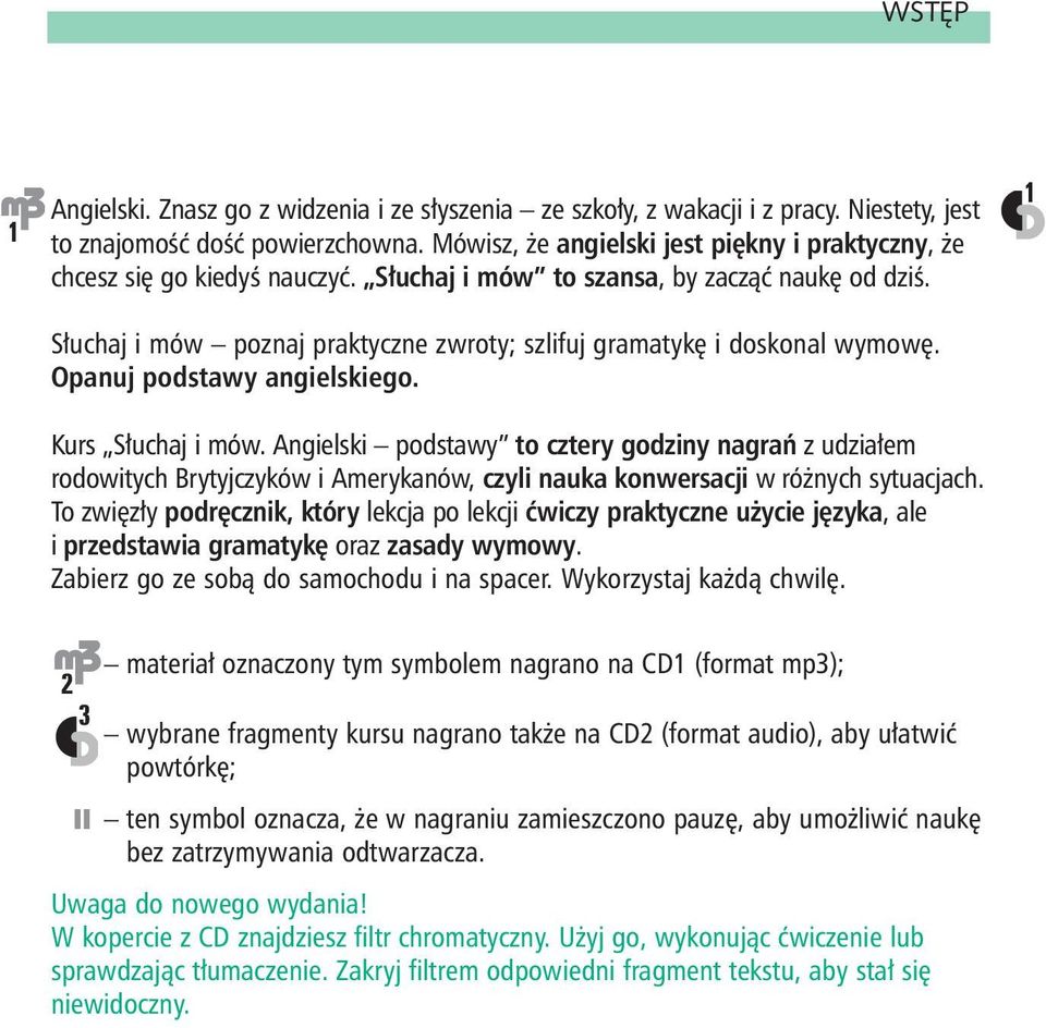 S³uchaj i mów poznaj praktyczne zwroty; szlifuj gramatykê i doskonal wymowê. Opanuj podstawy angielskiego. Kurs S³uchaj i mów.