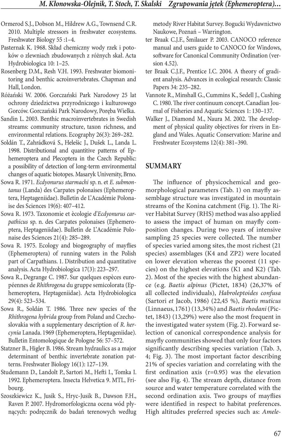 Freshwater biomonitoring and benthic acroinvertebrates. Chapman and Hall, London. Różański W. 2006. Gorczański Park Narodowy 25 lat ochrony dziedzictwa przyrodniczego i kulturowego Gorców.