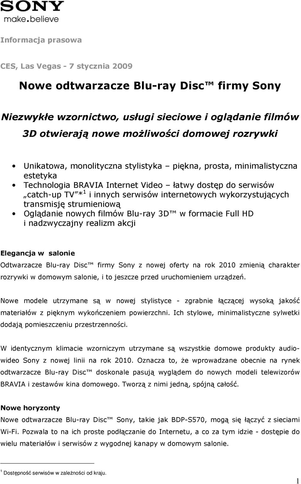 transmisję strumieniową Oglądanie nowych filmów Blu-ray 3D w formacie Full HD i nadzwyczajny realizm akcji Elegancja w salonie Odtwarzacze Blu-ray Disc firmy Sony z nowej oferty na rok 2010 zmienią