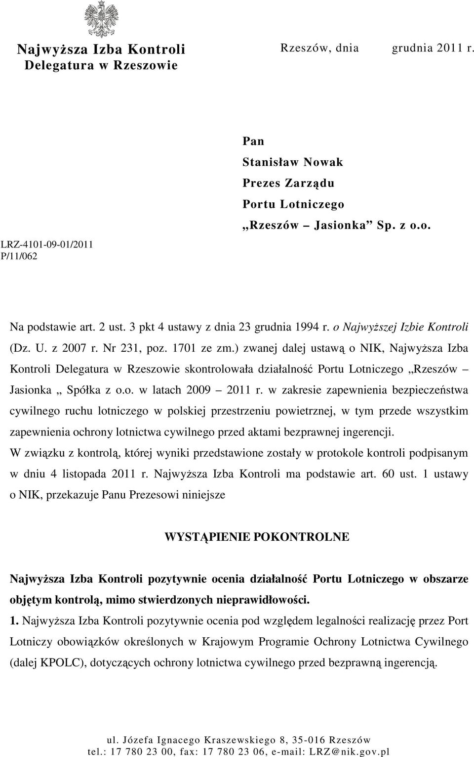 ) zwanej dalej ustawą o NIK, NajwyŜsza Izba Kontroli Delegatura w Rzeszowie skontrolowała działalność Portu Lotniczego Rzeszów Jasionka Spółka z o.o. w latach 2009 2011 r.