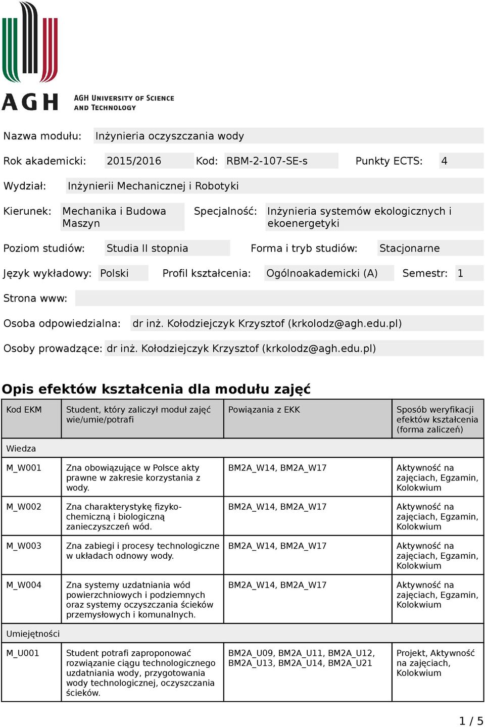 Strona www: Osoba odpowiedzialna: dr inż. Kołodziejczyk Krzysztof (krkolodz@agh.edu.