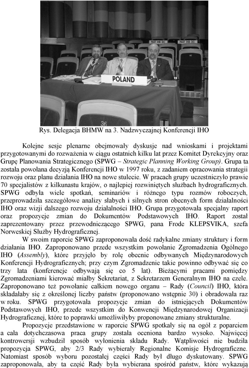 Planowania Strategicznego (SPWG Strategic Planning Working Group).