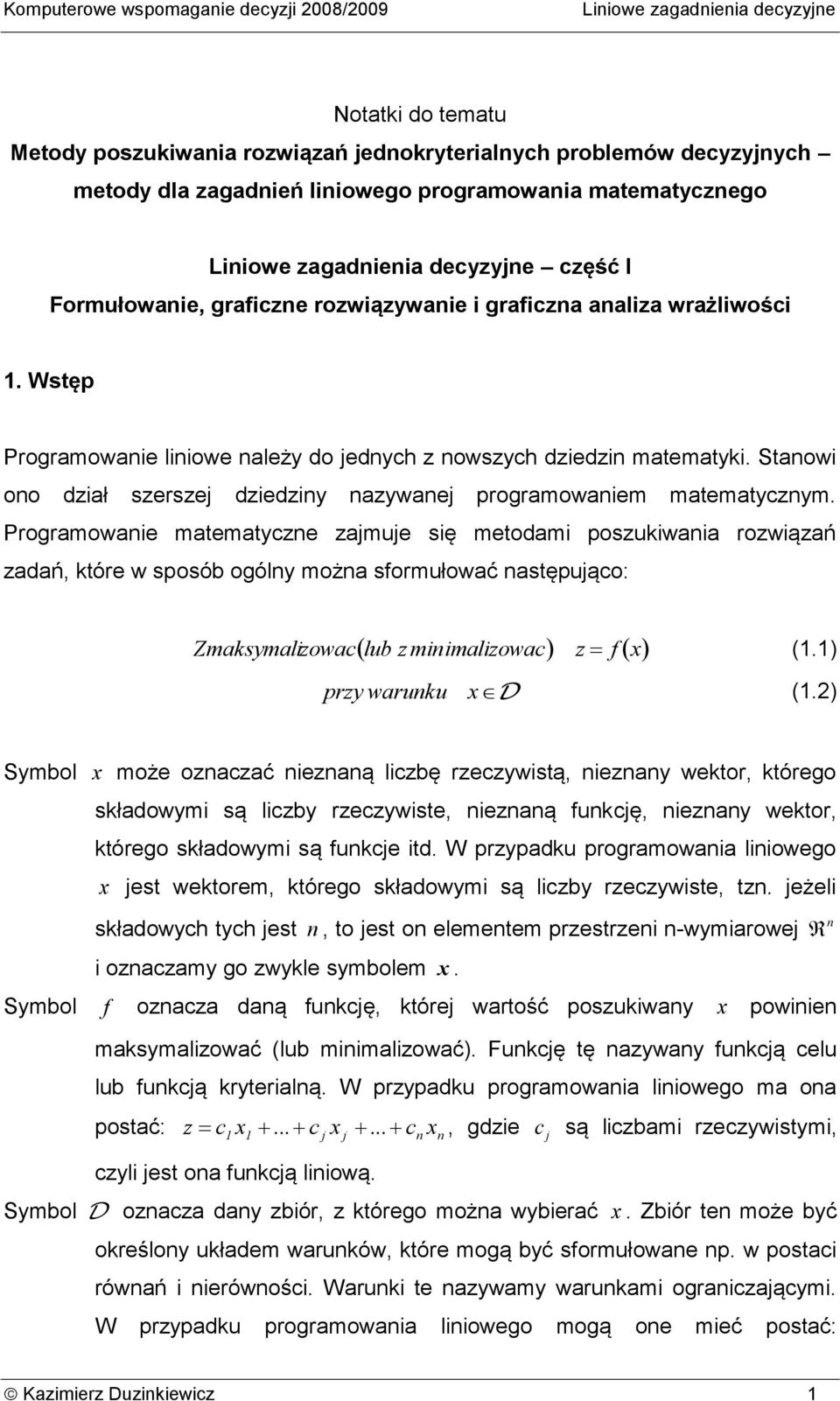Stnowi ono dził szersze dziedziny nzywne progrmowniem mtemtycznym.