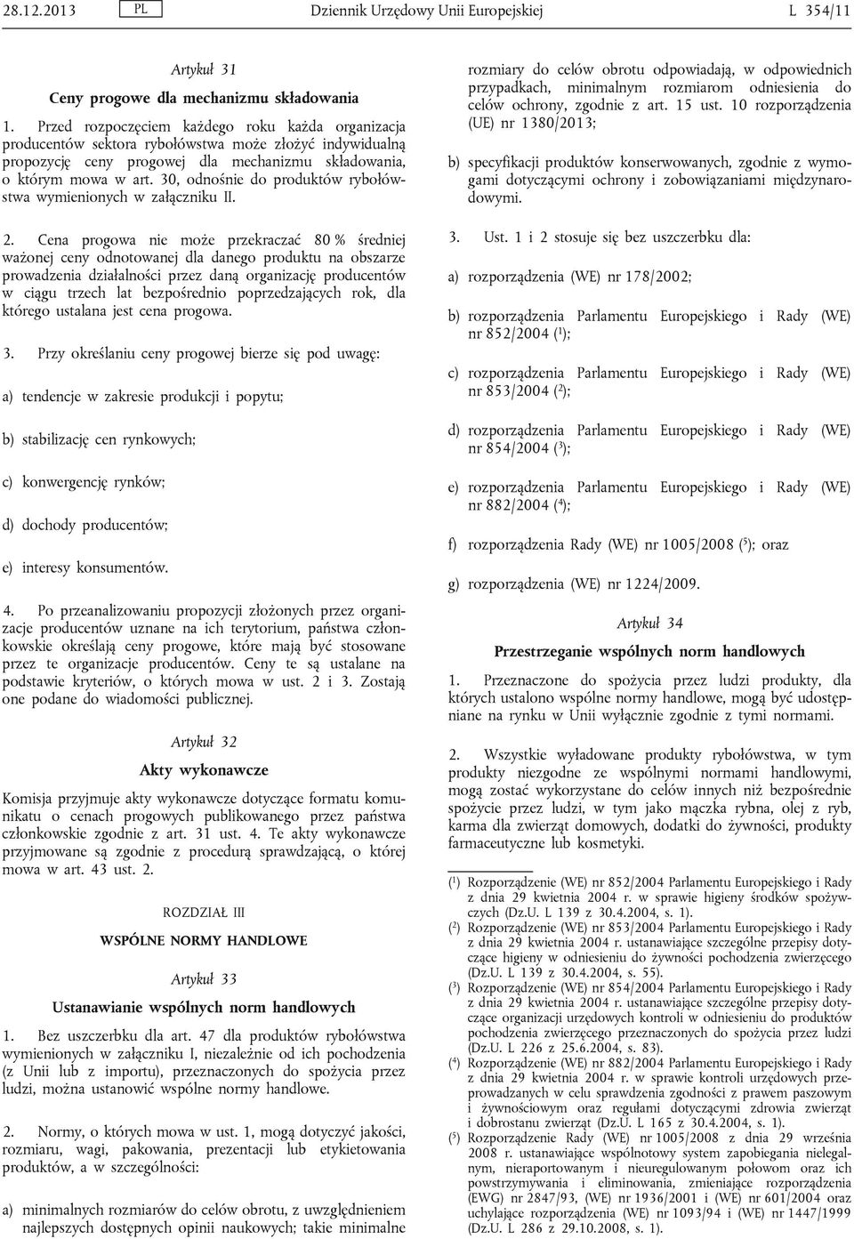 30, odnośnie do produktów rybołówstwa wymienionych w załączniku II. 2.