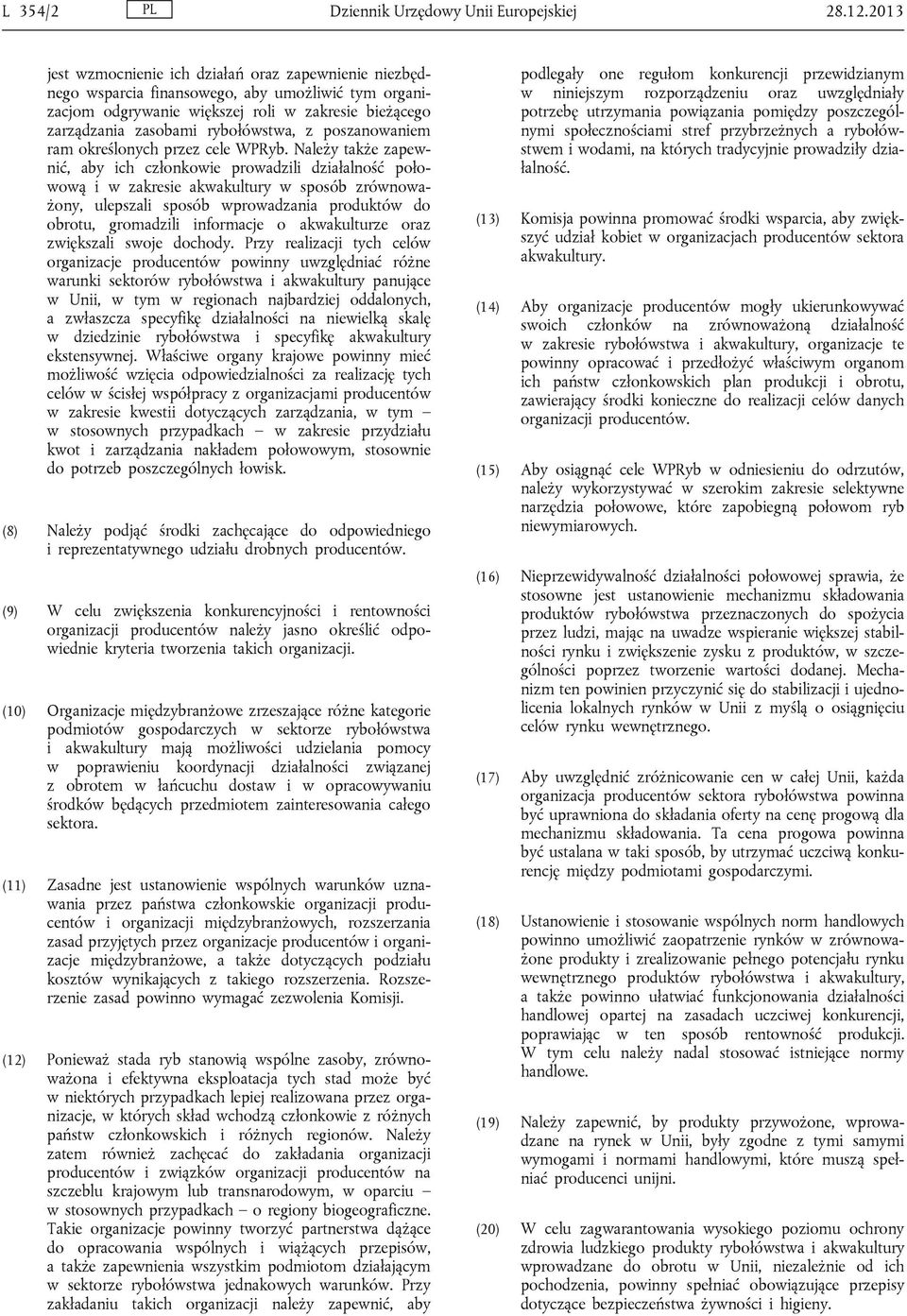 poszanowaniem ram określonych przez cele WPRyb.