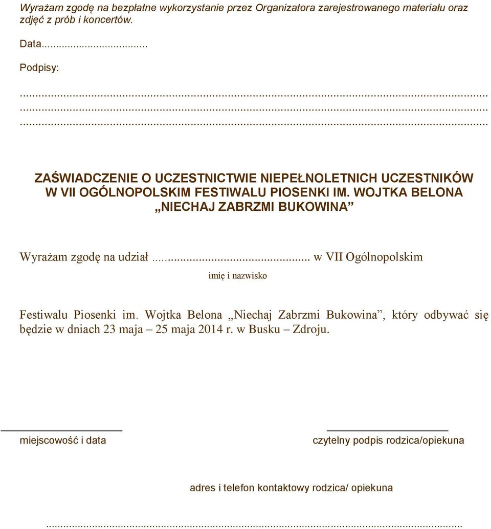 WOJTKA BELONA NIECHAJ ZABRZMI BUKOWINA Wyrażam zgodę na udział... w VII Ogólnopolskim imię i nazwisko Festiwalu Piosenki im.