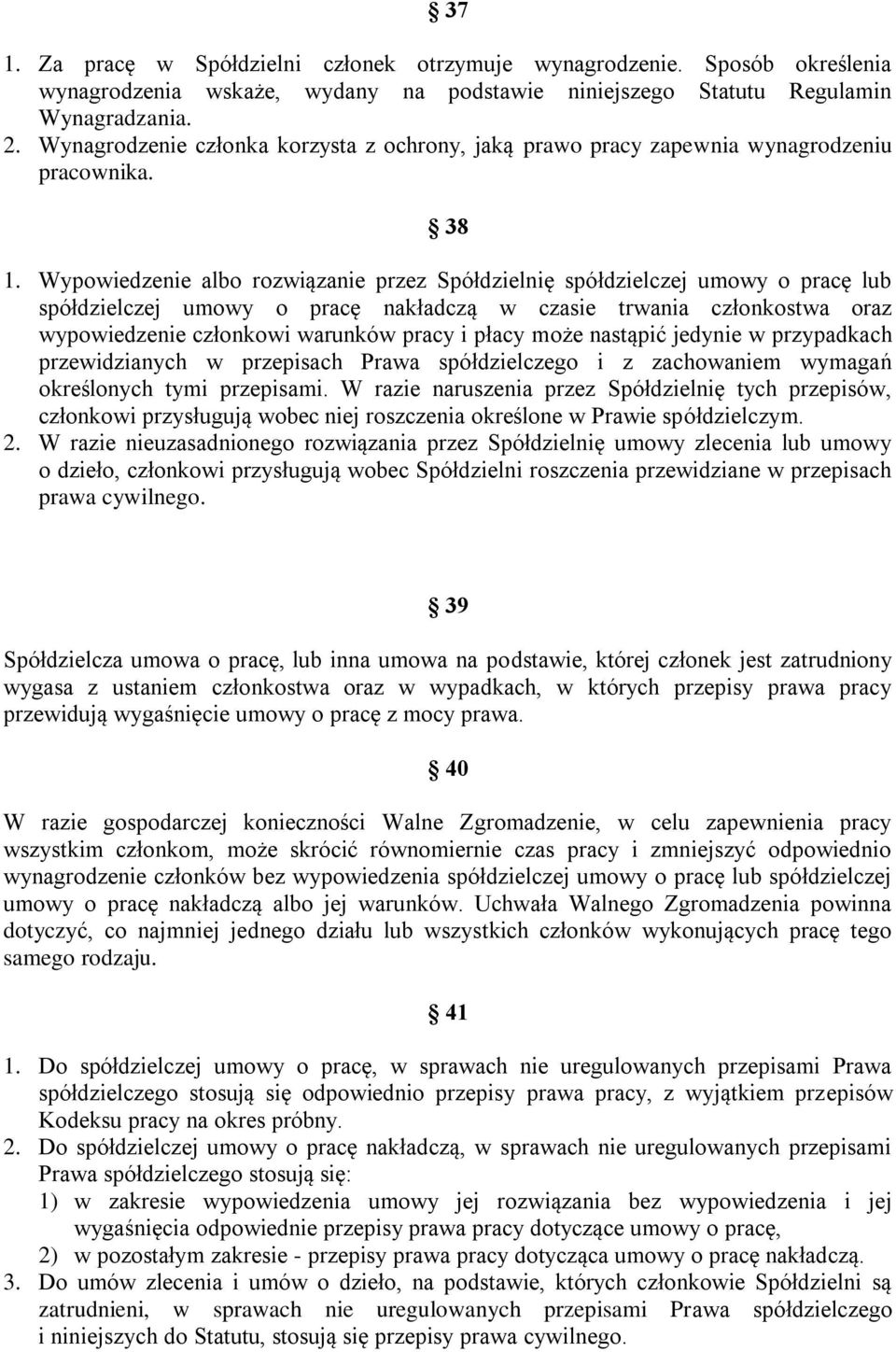 Wypowiedzenie albo rozwiązanie przez Spółdzielnię spółdzielczej umowy o pracę lub spółdzielczej umowy o pracę nakładczą w czasie trwania członkostwa oraz wypowiedzenie członkowi warunków pracy i