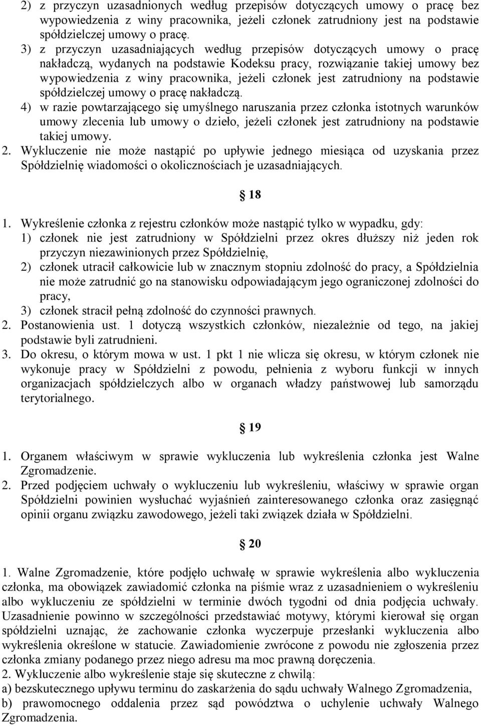 jest zatrudniony na podstawie spółdzielczej umowy o pracę nakładczą.