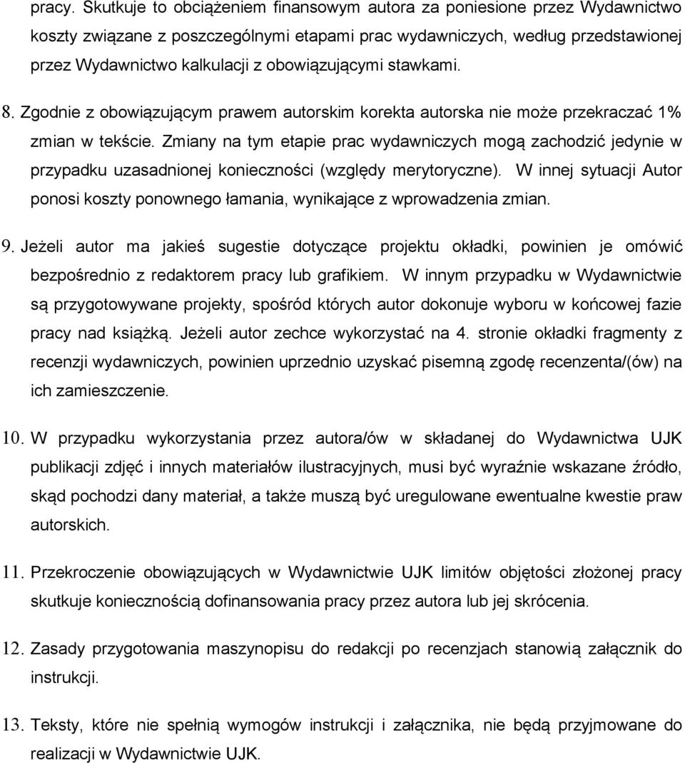 obowiązującymi stawkami. 8. Zgodnie z obowiązującym prawem autorskim korekta autorska nie może przekraczać 1% zmian w tekście.