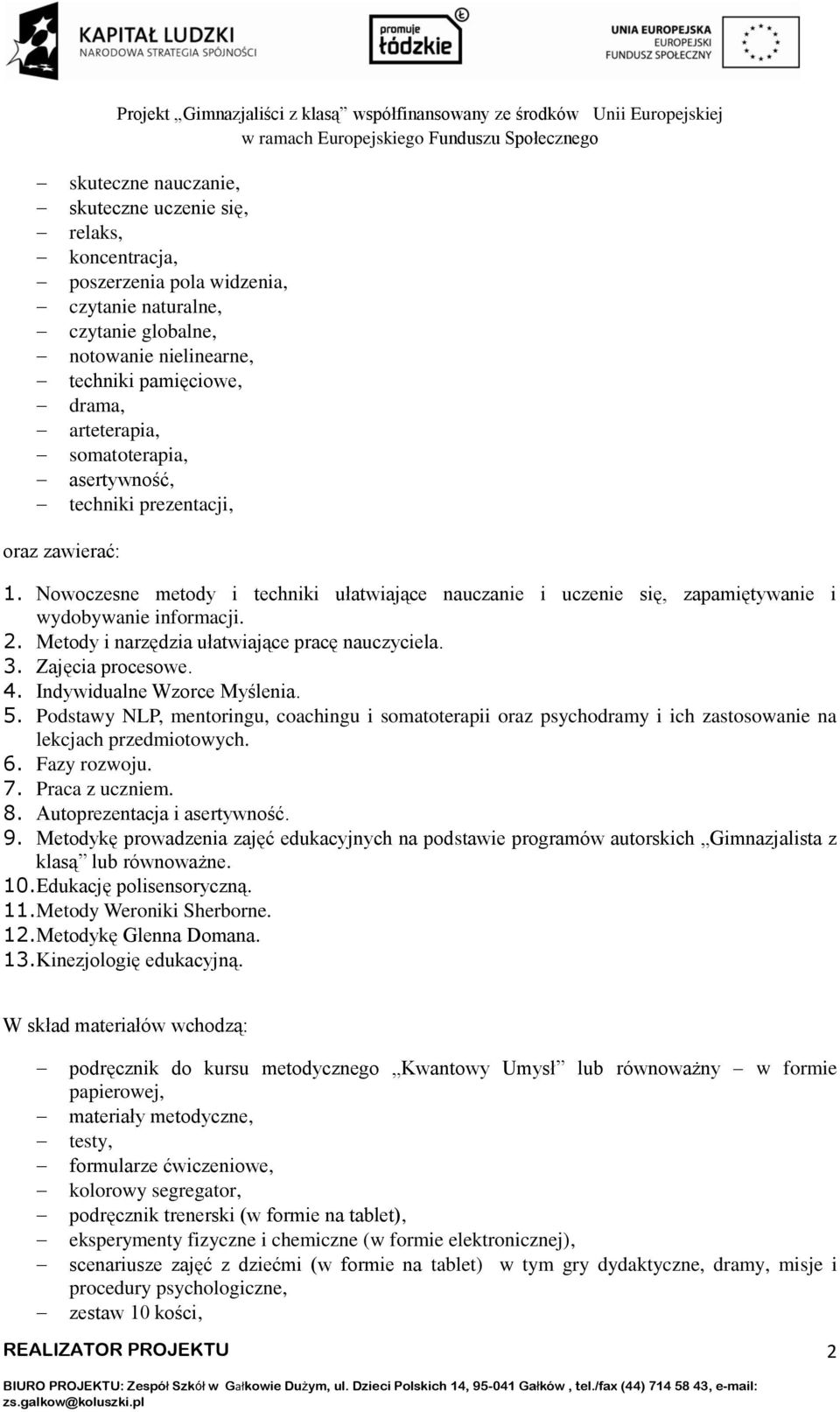 Metody i narzędzia ułatwiające pracę nauczyciela. 3. Zajęcia procesowe. 4. Indywidualne Wzorce Myślenia. 5.
