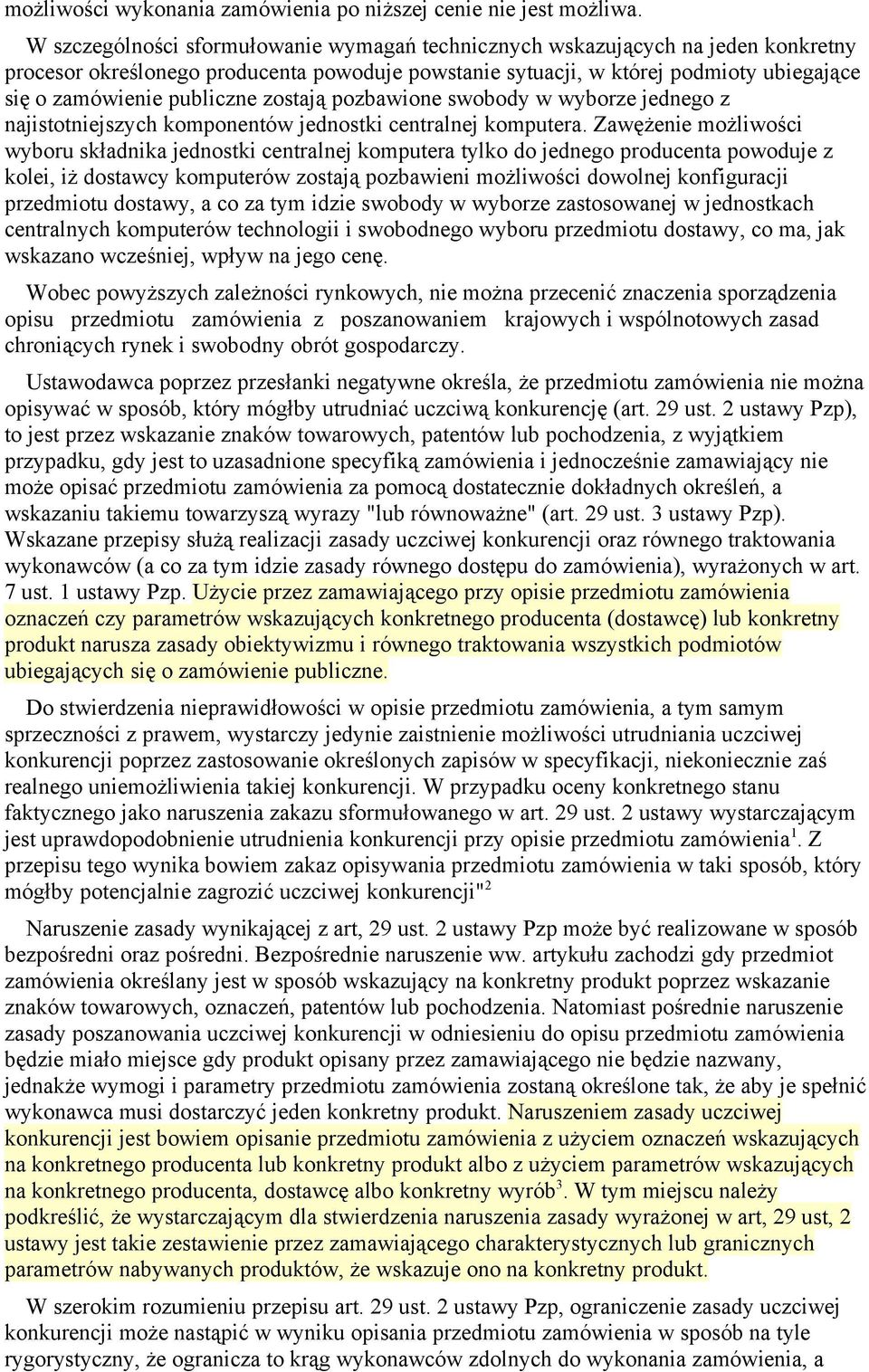 zostają pozbawione swobody w wyborze jednego z najistotniejszych komponentów jednostki centralnej komputera.