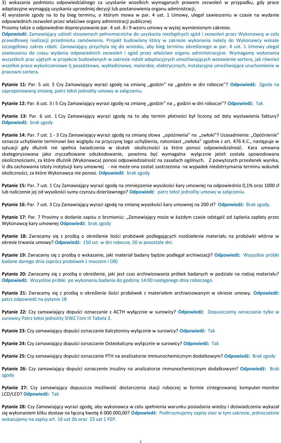 1 Umowy, ulegał zawieszeniu w czasie na wydanie odpowiednich zezwoleń przez właściwe organy administracji publicznej Prosimy także o odpowiednie doprecyzowanie par. 4 ust.