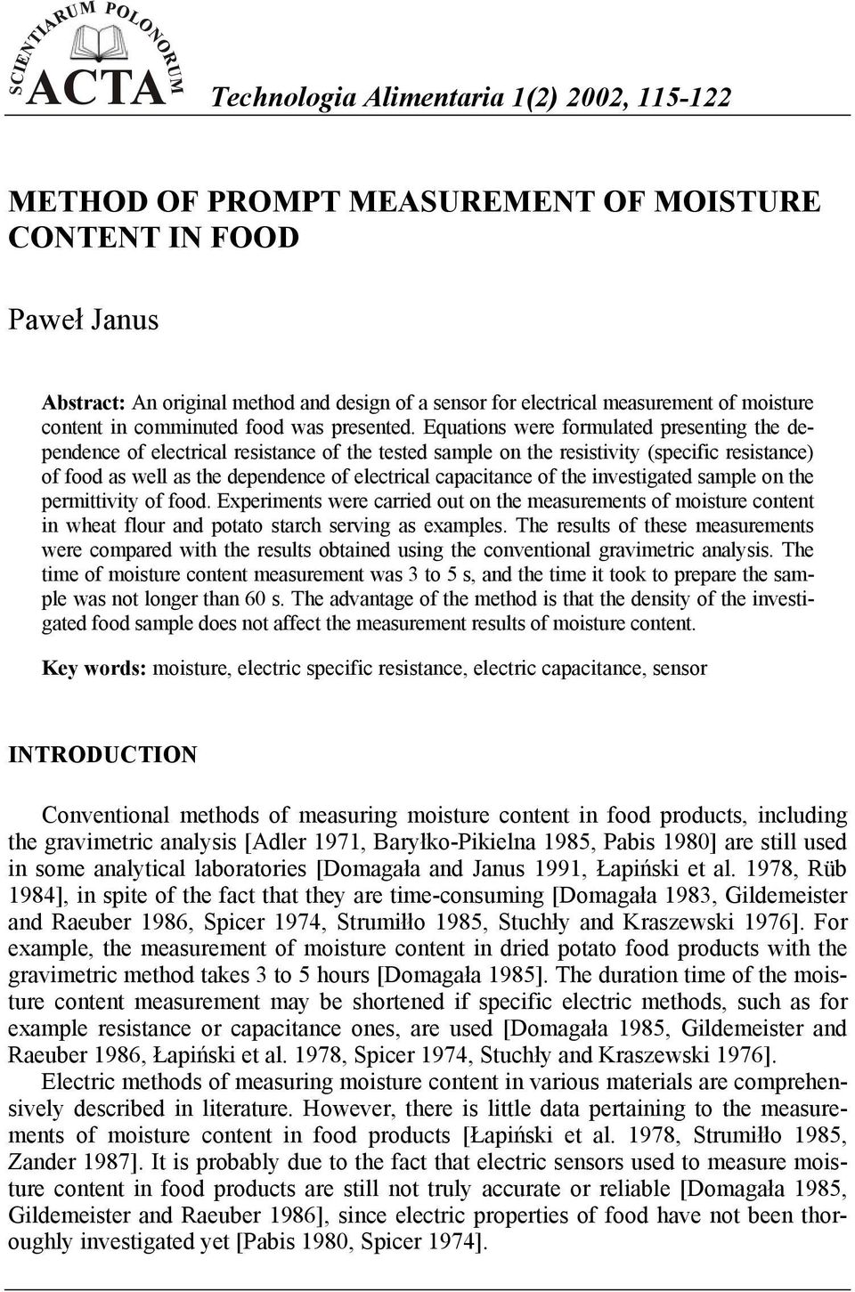 Equations were formulated presenting the dependence of electrical resistance of the tested sample on the resistivity (specific resistance) of food as well as the dependence of electrical capacitance