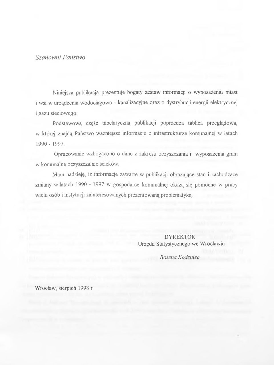 Opracowanie wzbogacono o dane z zakresu oczyszczania i wyposażenia gmin w komunalne oczyszczalnie ścieków.