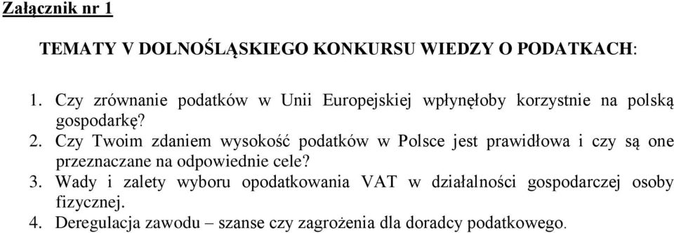 Czy Twoim zdaniem wysokość podatków w Polsce jest prawidłowa i czy są one przeznaczane na odpowiednie
