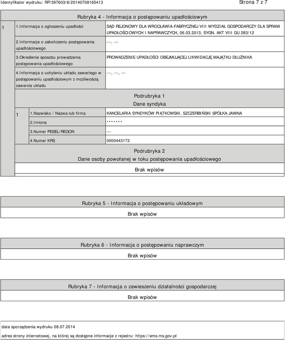 Informacje o zakończeniu postępowania upadłościowego 3.Określenie sposobu prowadzenia postępowania upadłościowego 4.