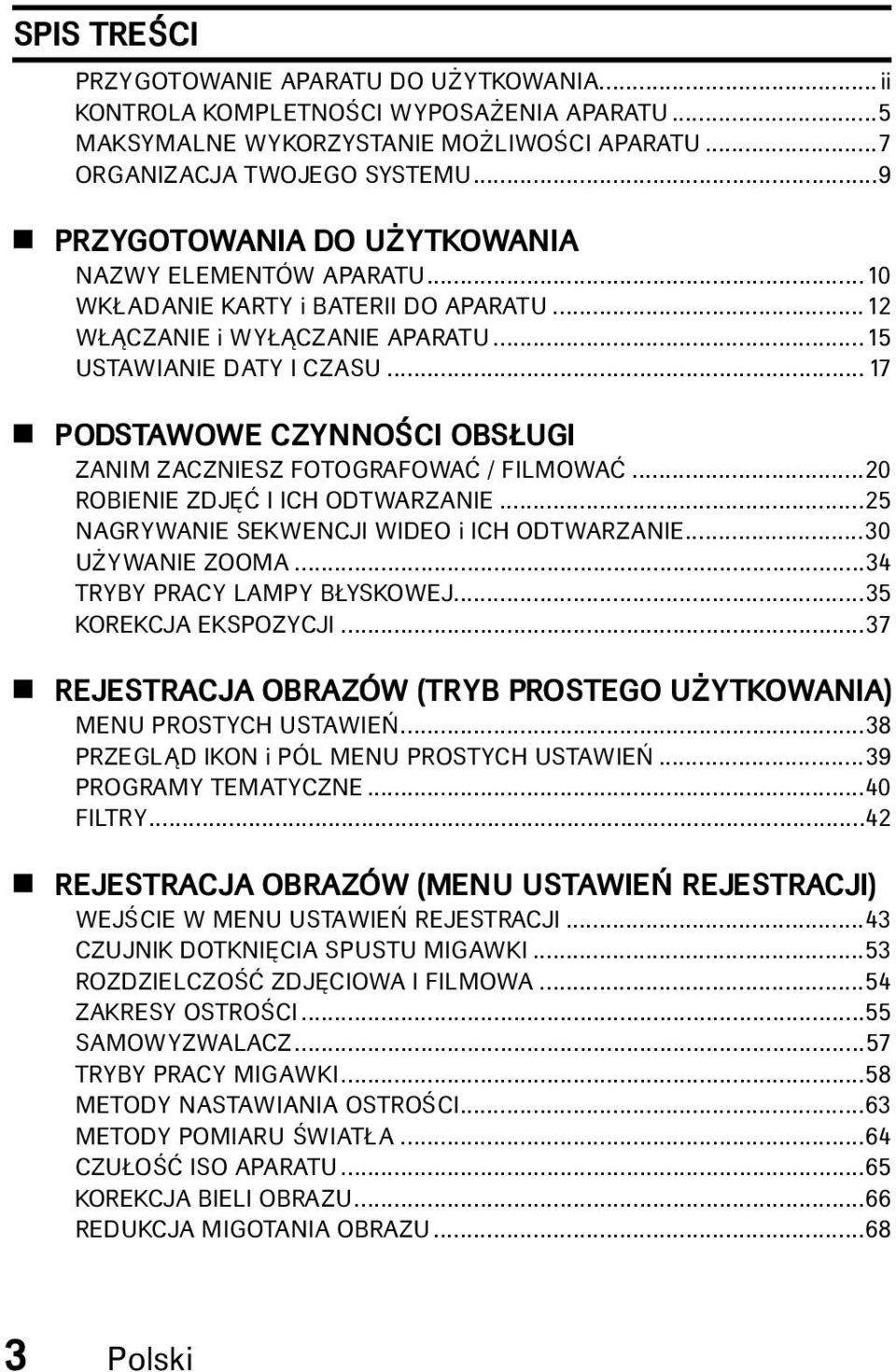 .. 17 4 PODSTAWOWE CZYNNOÂCI OBS UGI ZANIM ZACZNIESZ FOTOGRAFOWAå / FILMOWAå...20 ROBIENIE ZDJ å I ICH ODTWARZANIE...25 NAGRYWANIE SEKWENCJI WIDEO i ICH ODTWARZANIE...30 U YWANIE ZOOMA.