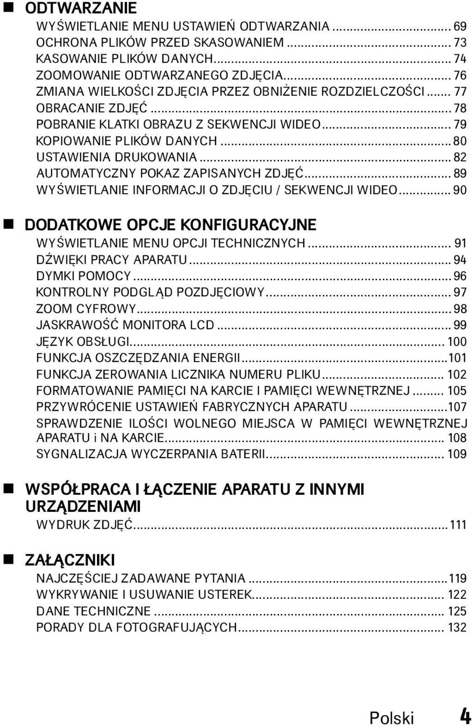 .. 82 AUTOMATYCZNY POKAZ ZAPISANYCH ZDJ å... 89 WYÂWIETLANIE INFORMACJI O ZDJ CIU / SEKWENCJI WIDEO... 90 4 DODATKOWE OPCJE KONFIGURACYJNE WYÂWIETLANIE MENU OPCJI TECHNICZNYCH.