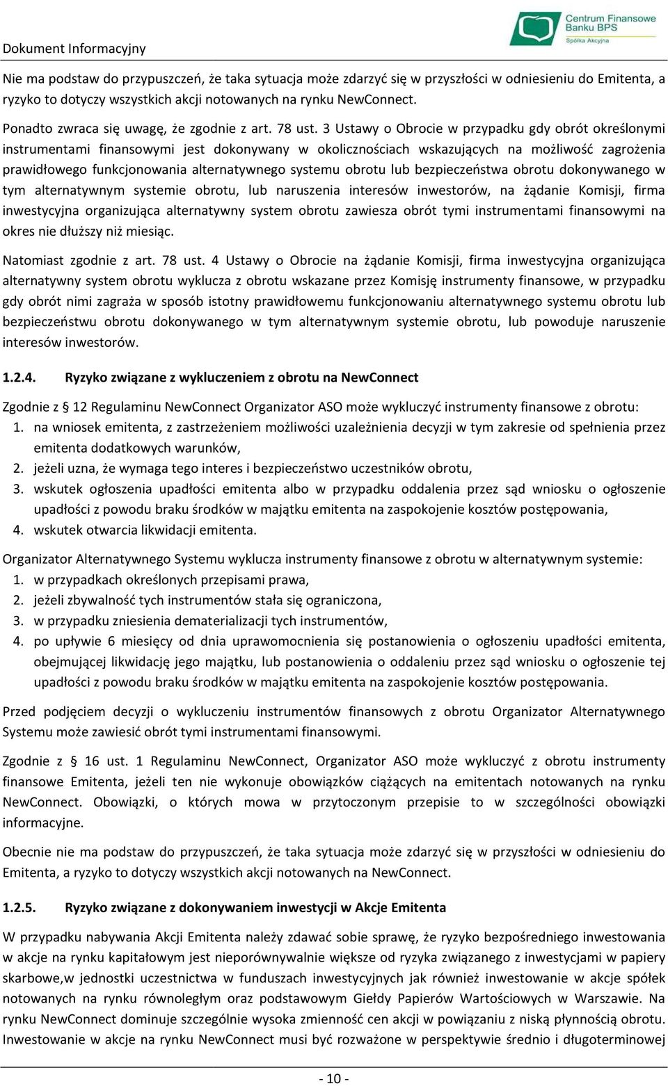3 Ustawy o Obrocie w przypadku gdy obrót określonymi instrumentami finansowymi jest dokonywany w okolicznościach wskazujących na możliwość zagrożenia prawidłowego funkcjonowania alternatywnego