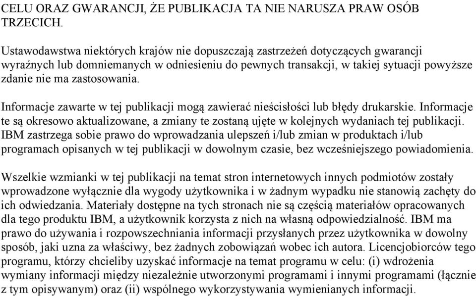 Informacje zawarte w tej publikacji mogą zawierać nieścisłości lub błędy drukarskie. Informacje te są okresowo aktualizowane, a zmiany te zostaną ujęte w kolejnych wydaniach tej publikacji.