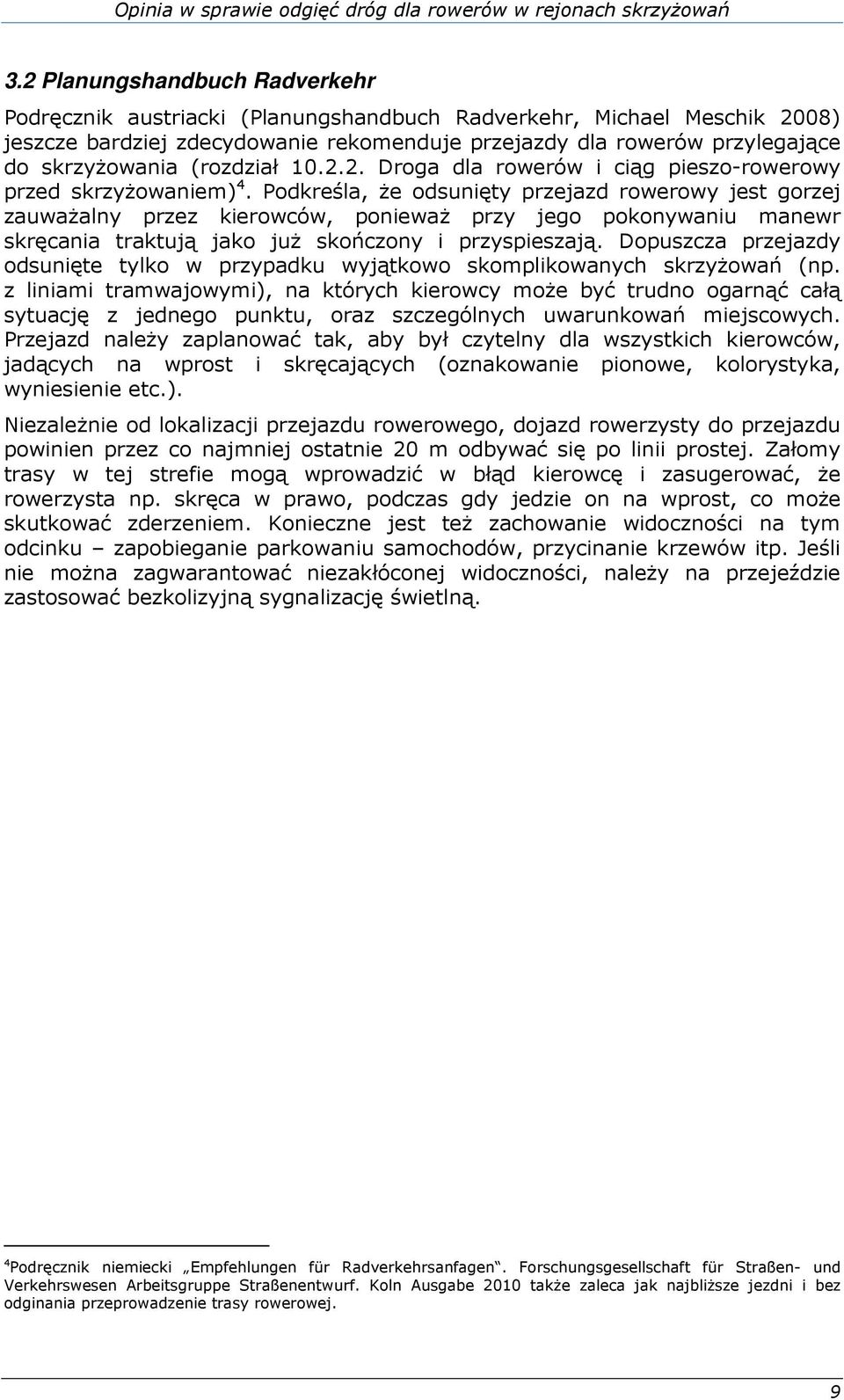 (rozdział 10.2.2. Droga dla rowerów i ciąg pieszo-rowerowy przed skrzyżowaniem) 4.