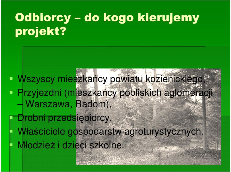 (mieszkańcy pobliskich aglomeracji Warszawa, Radom),